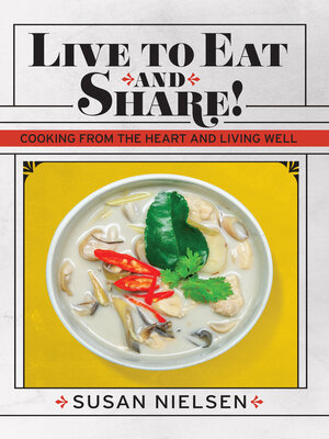 cover image of Live to Eat and Share: Cooking from the Heart and Living Well